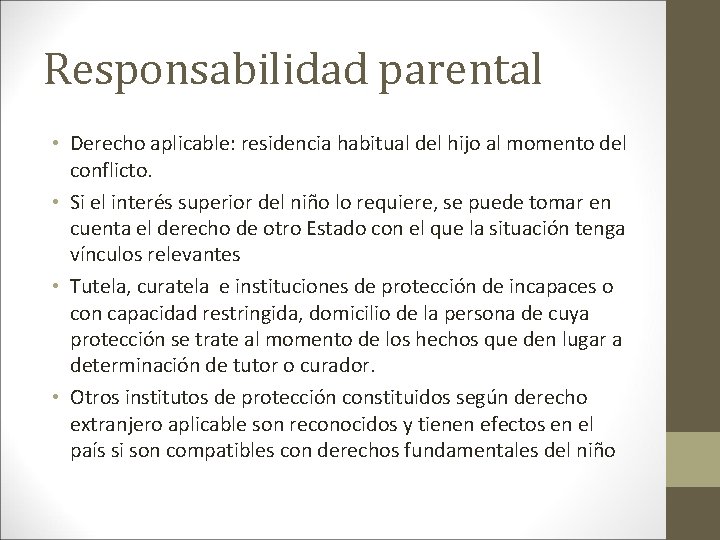 Responsabilidad parental • Derecho aplicable: residencia habitual del hijo al momento del conflicto. •