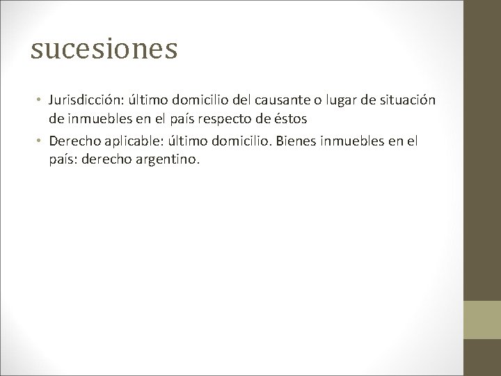 sucesiones • Jurisdicción: último domicilio del causante o lugar de situación de inmuebles en