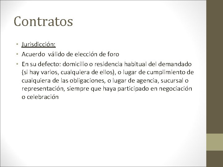 Contratos • Jurisdicción: • Acuerdo válido de elección de foro • En su defecto: