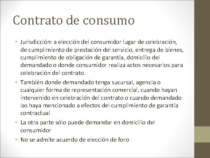 Contrato de consumo • Jurisdicción: a elección del consumidor lugar de celebración, de cumplimiento