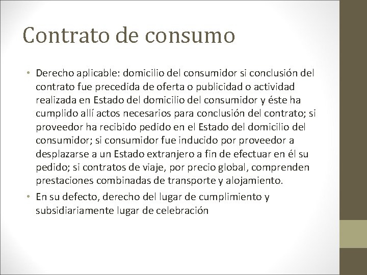 Contrato de consumo • Derecho aplicable: domicilio del consumidor si conclusión del contrato fue