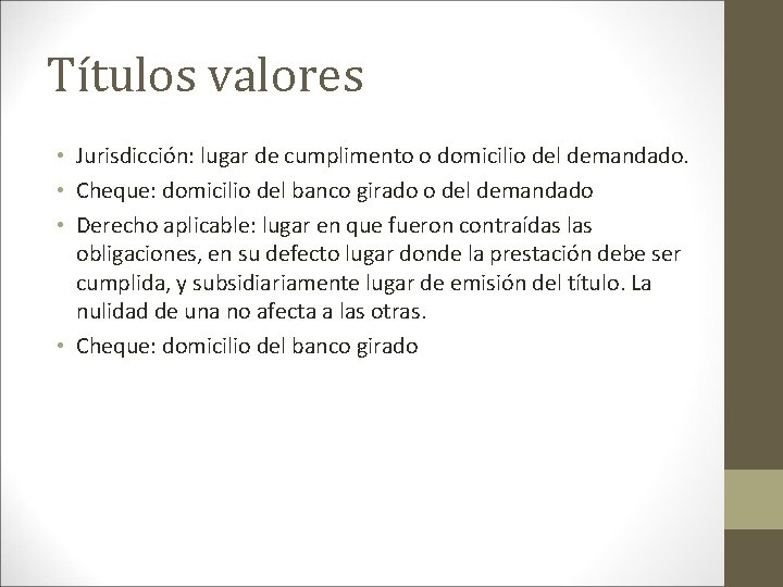 Títulos valores • Jurisdicción: lugar de cumplimento o domicilio del demandado. • Cheque: domicilio