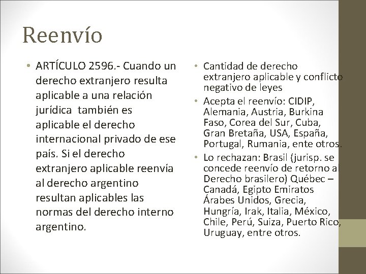 Reenvío • ARTÍCULO 2596. - Cuando un derecho extranjero resulta aplicable a una relación