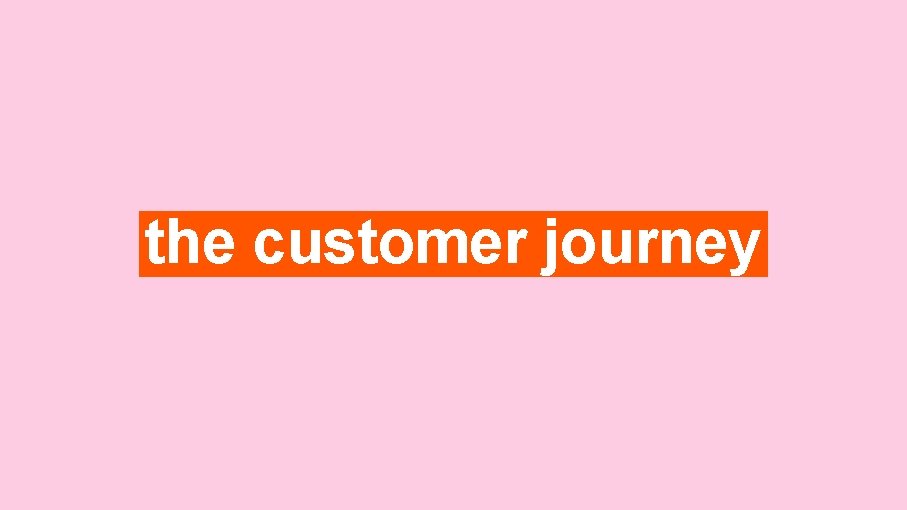 the customer journey 