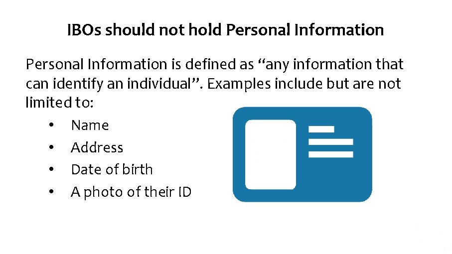 IBOs should not hold Personal Information is defined as “any information that can identify