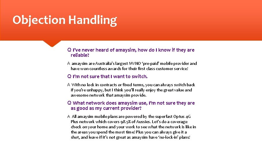 Objection Handling Q I’ve never heard of amaysim, how do I know if they