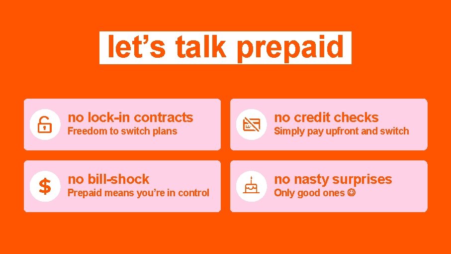 let’s talk prepaid no lock-in contracts no credit checks Freedom to switch plans Simply