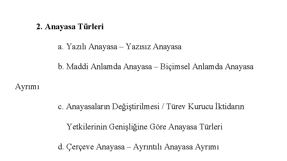 2. Anayasa Türleri a. Yazılı Anayasa – Yazısız Anayasa b. Maddi Anlamda Anayasa – 2. Anayasa Türleri a. Yazılı Anayasa – Yazısız Anayasa b. Maddi Anlamda Anayasa –