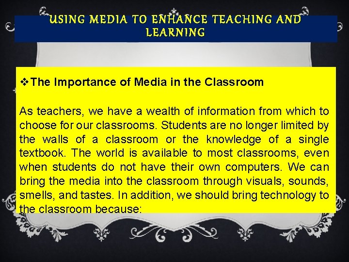 USING MEDIA TO ENHANCE TEACHING AND LEARNING v. The Importance of Media in the
