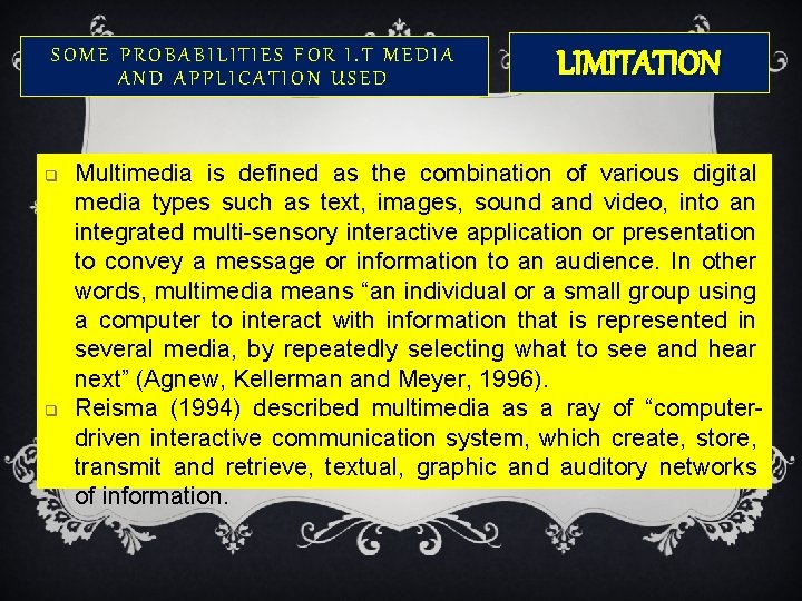 SOME PROBABILITIES FOR I. T MEDIA AND APPLICATION USED q q LIMITATION Multimedia is