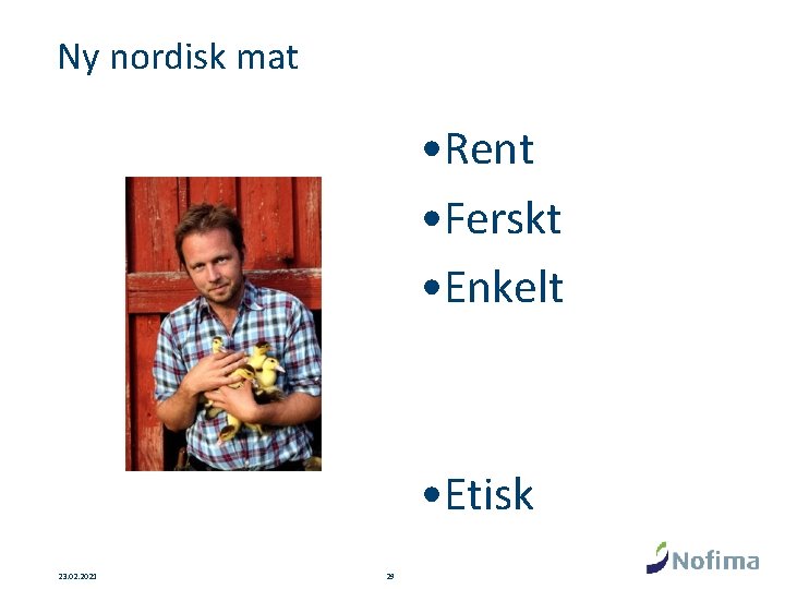 Ny nordisk mat • Rent • Ferskt • Enkelt • Etisk 23. 02. 2021