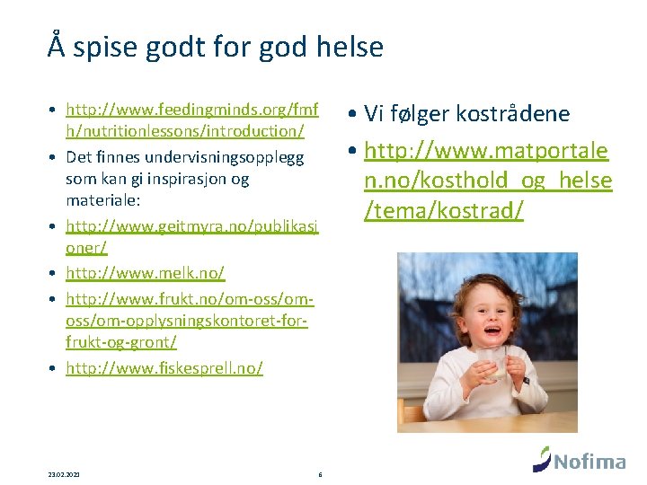 Å spise godt for god helse • http: //www. feedingminds. org/fmf h/nutritionlessons/introduction/ • Det