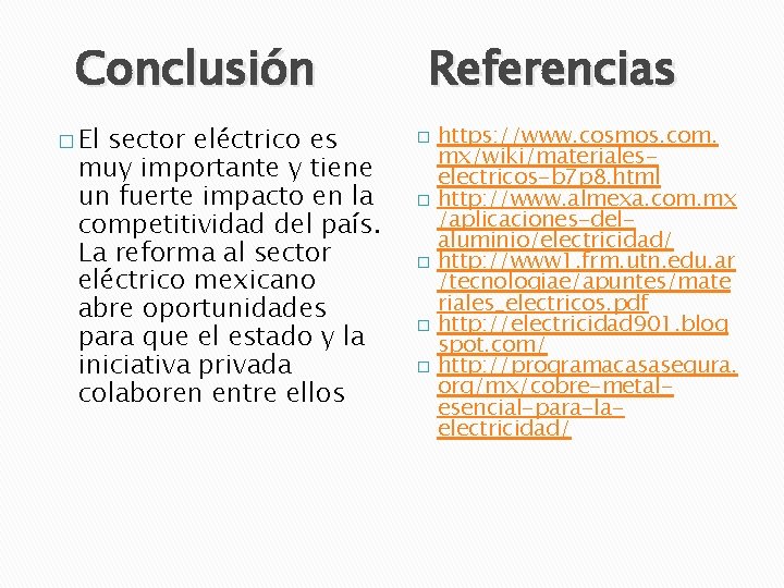 Conclusión � El sector eléctrico es muy importante y tiene un fuerte impacto en