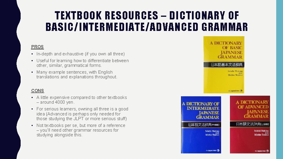 TEXTBOOK RESOURCES – DICTIONARY OF BASIC/INTERMEDIATE/ADVANCED GRAMMAR PROS • In-depth and exhaustive (if you