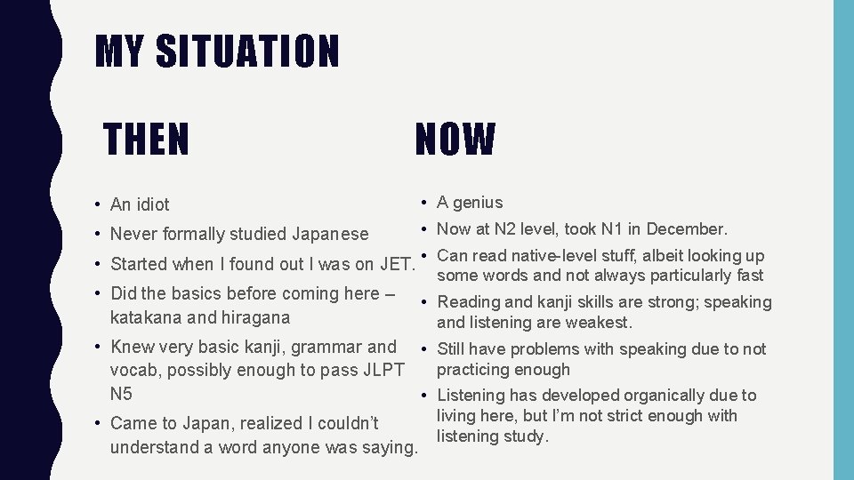 MY SITUATION THEN NOW • An idiot • A genius • Never formally studied