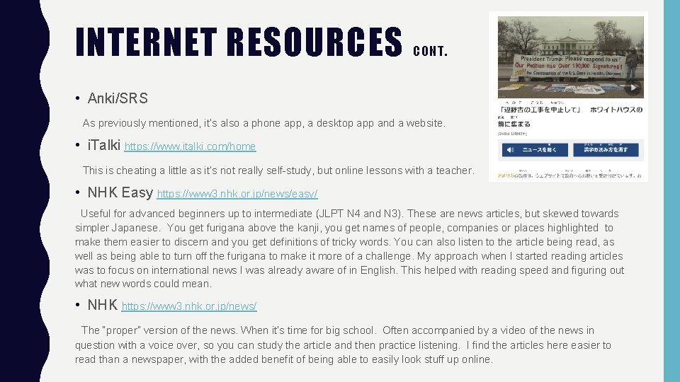 INTERNET RESOURCES CONT. • Anki/SRS As previously mentioned, it’s also a phone app, a