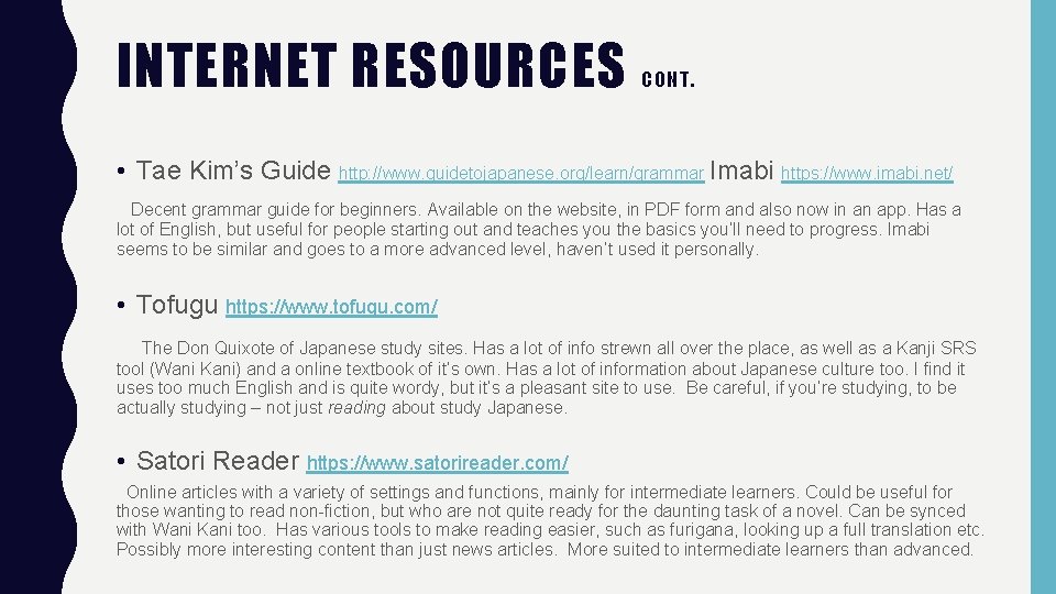 INTERNET RESOURCES CONT. • Tae Kim’s Guide http: //www. guidetojapanese. org/learn/grammar Imabi https: //www.