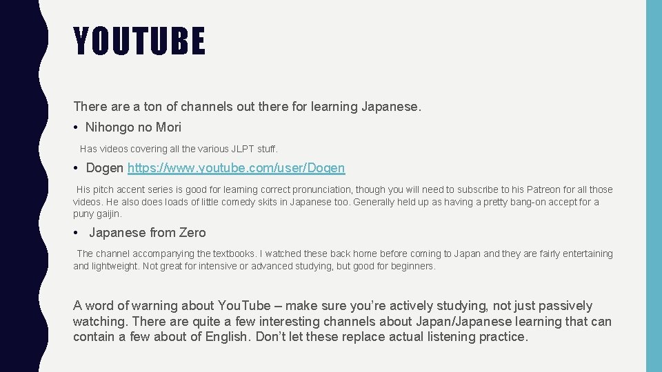 YOUTUBE There a ton of channels out there for learning Japanese. • Nihongo no