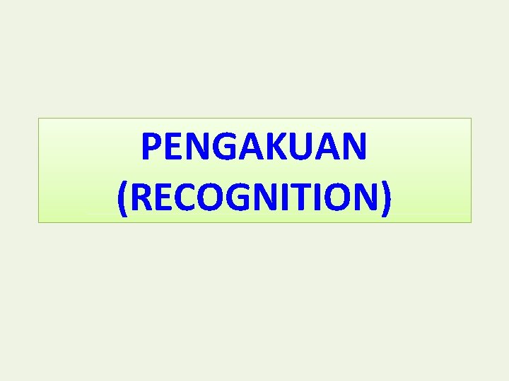 PENGAKUAN (RECOGNITION) 