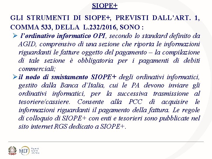 SIOPE+ GLI STRUMENTI DI SIOPE+, PREVISTI DALL’ART. 1, COMMA 533, DELLA L. 232/2016, SONO SIOPE+ GLI STRUMENTI DI SIOPE+, PREVISTI DALL’ART. 1, COMMA 533, DELLA L. 232/2016, SONO