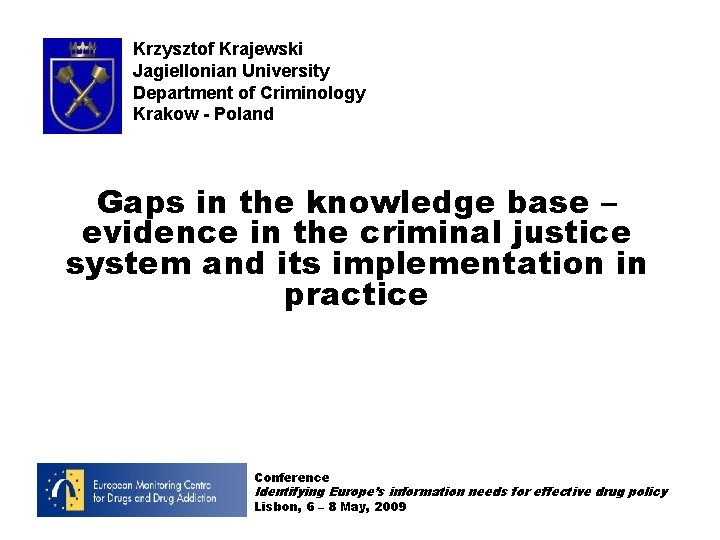 Krzysztof Krajewski Jagiellonian University Department of Criminology Krakow - Poland Gaps in the knowledge Krzysztof Krajewski Jagiellonian University Department of Criminology Krakow - Poland Gaps in the knowledge
