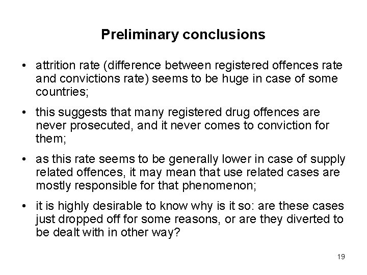 Preliminary conclusions • attrition rate (difference between registered offences rate and convictions rate) seems Preliminary conclusions • attrition rate (difference between registered offences rate and convictions rate) seems