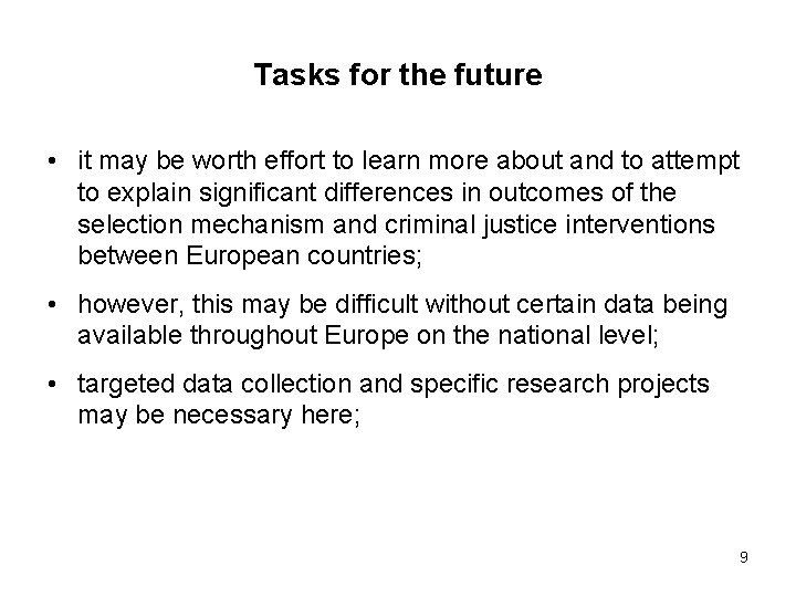 Tasks for the future • it may be worth effort to learn more about