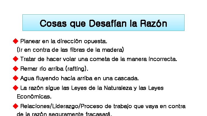 Cosas que Desafían la Razón ◆ Planear en la dirección opuesta. (Ir en contra