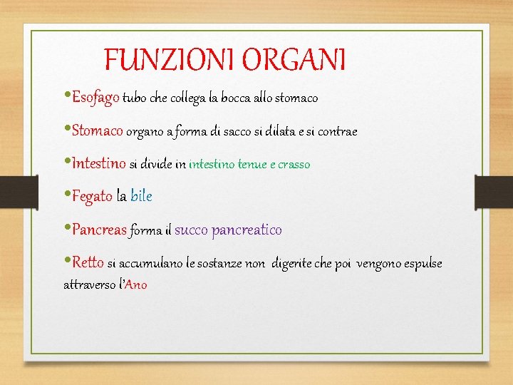 FUNZIONI ORGANI • Esofago tubo che collega la bocca allo stomaco • Stomaco organo