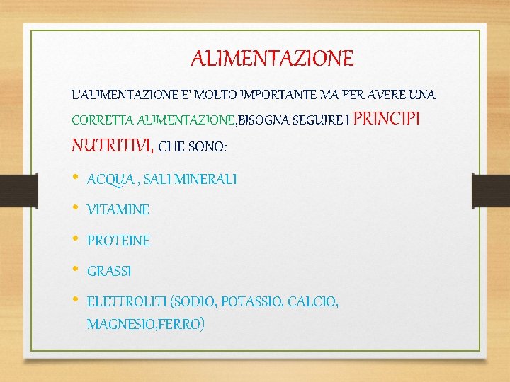  ALIMENTAZIONE L’ALIMENTAZIONE E’ MOLTO IMPORTANTE MA PER AVERE UNA CORRETTA ALIMENTAZIONE, BISOGNA SEGUIRE