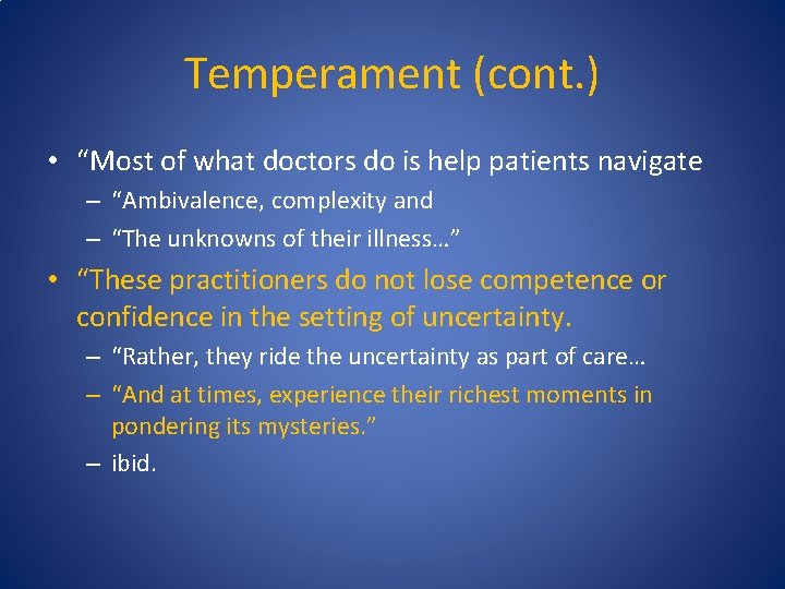 Temperament (cont. ) • “Most of what doctors do is help patients navigate –