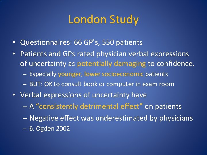 London Study • Questionnaires: 66 GP’s, 550 patients • Patients and GPs rated physician
