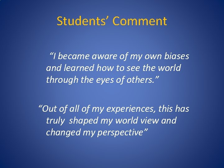 Students’ Comment “I became aware of my own biases and learned how to see