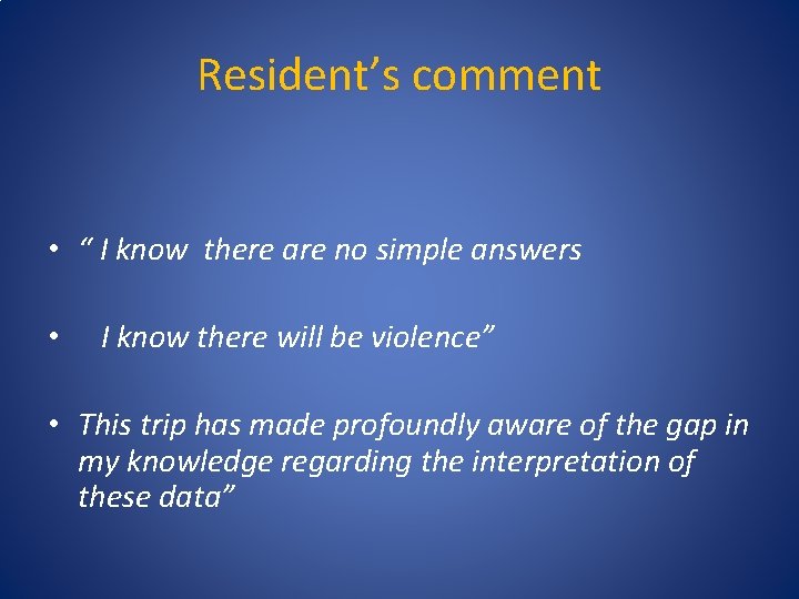 Resident’s comment • “ I know there are no simple answers • I know