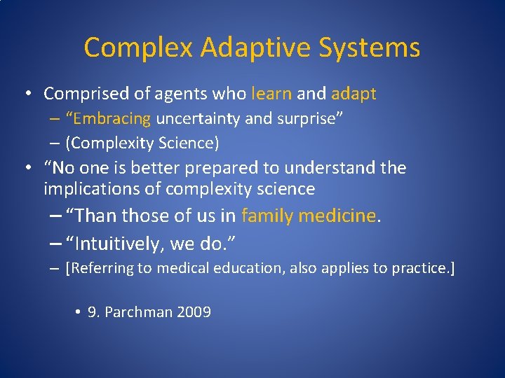 Complex Adaptive Systems • Comprised of agents who learn and adapt – “Embracing uncertainty