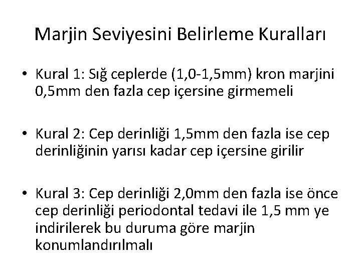 Marjin Seviyesini Belirleme Kuralları • Kural 1: Sığ ceplerde (1, 0 -1, 5 mm)