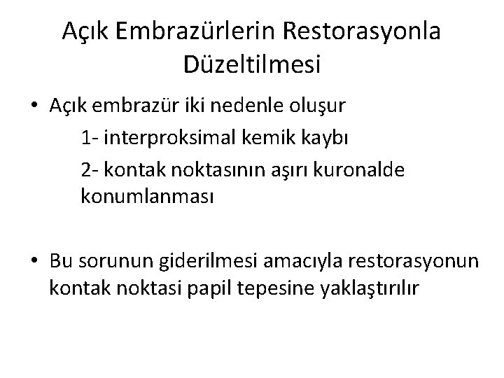 Açık Embrazürlerin Restorasyonla Düzeltilmesi • Açık embrazür iki nedenle oluşur 1 - interproksimal kemik