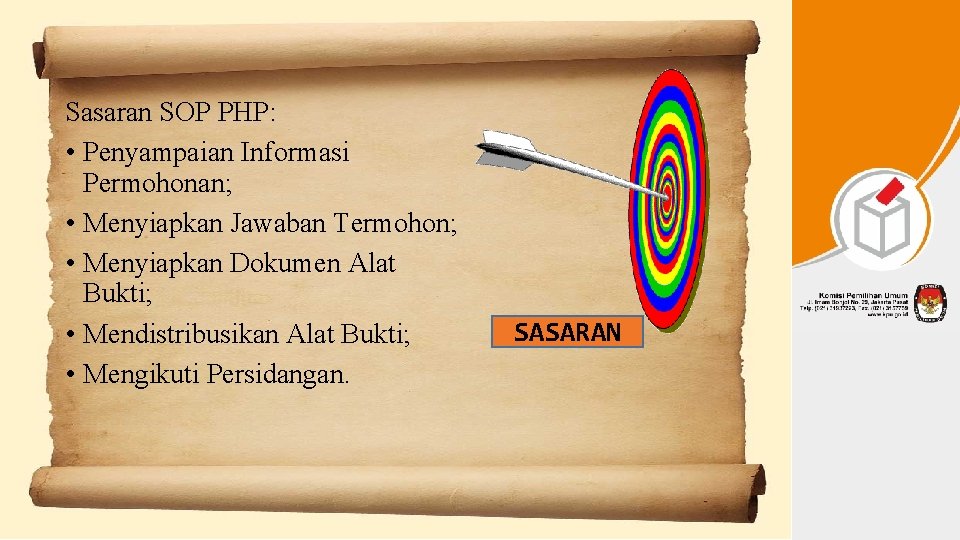 Sasaran SOP PHP: • Penyampaian Informasi Permohonan; • Menyiapkan Jawaban Termohon; • Menyiapkan Dokumen