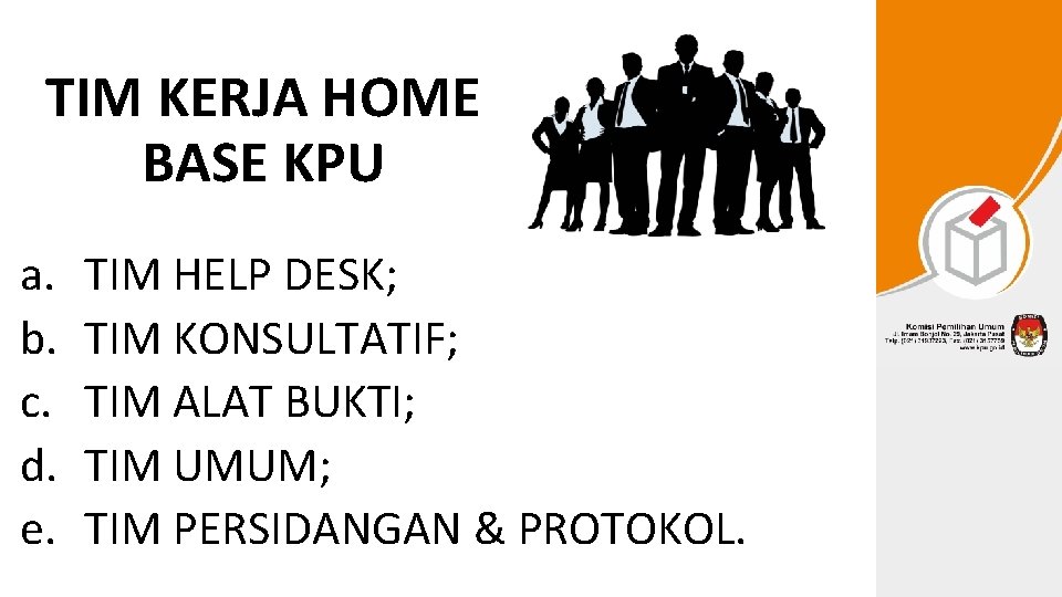 TIM KERJA HOME BASE KPU a. b. c. d. e. TIM HELP DESK; TIM