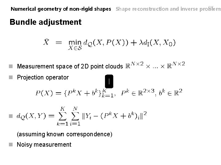 25 Numerical geometry of non-rigid shapes Shape reconstruction and inverse problems Bundle adjustment n