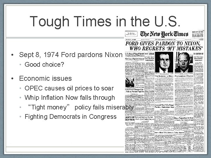 Tough Times in the U. S. • Sept 8, 1974 Ford pardons Nixon •