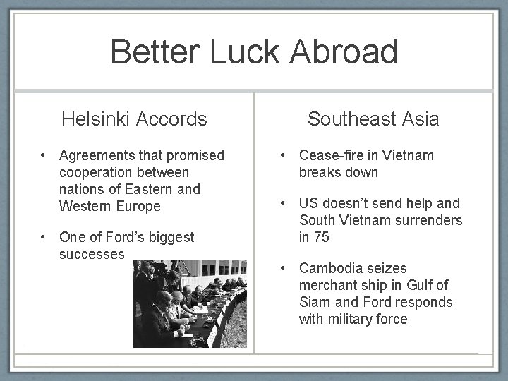 Better Luck Abroad Helsinki Accords • Agreements that promised cooperation between nations of Eastern