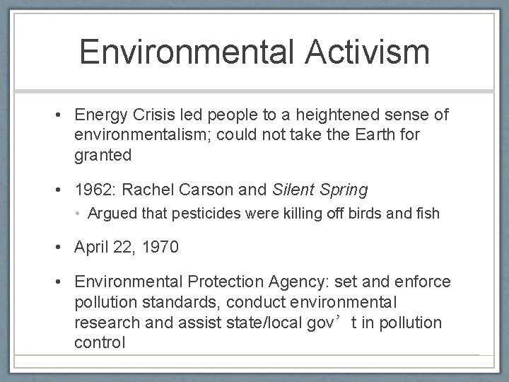 Environmental Activism • Energy Crisis led people to a heightened sense of environmentalism; could