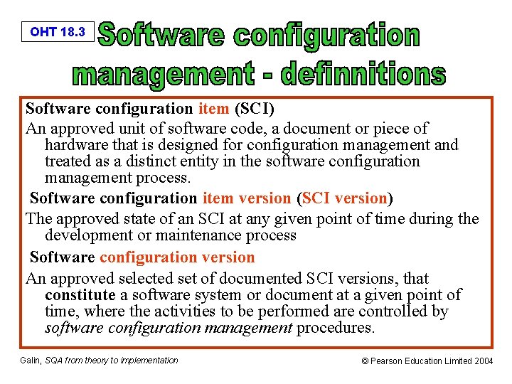 OHT 18. 3 Software configuration item (SCI) An approved unit of software code, a