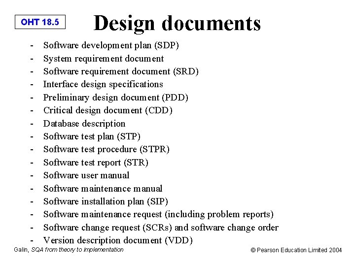 OHT 18. 5 - Design documents Software development plan (SDP) System requirement document Software