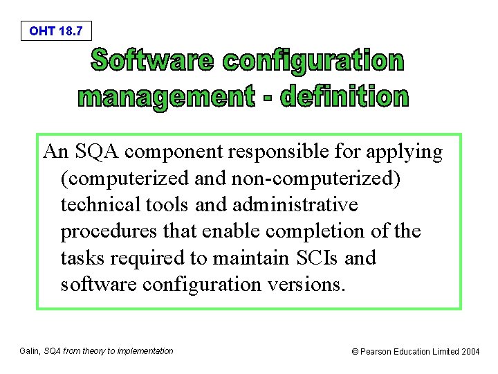 OHT 18. 7 An SQA component responsible for applying (computerized and non-computerized) technical tools
