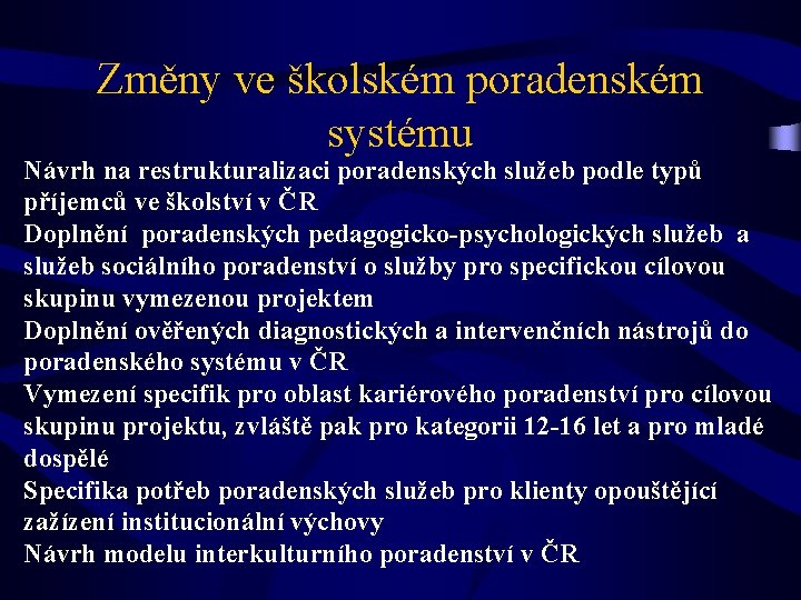 Změny ve školském poradenském systému Návrh na restrukturalizaci poradenských služeb podle typů příjemců ve