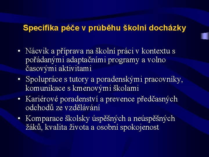 Specifika péče v průběhu školní docházky • Nácvik a příprava na školní práci v