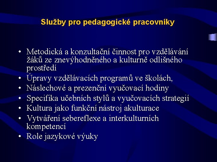 Služby pro pedagogické pracovníky • Metodická a konzultační činnost pro vzdělávání žáků ze znevýhodněného