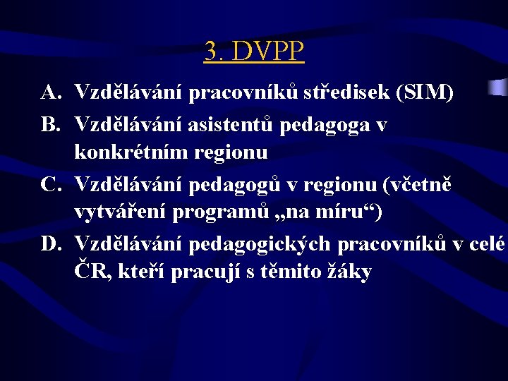 3. DVPP A. Vzdělávání pracovníků středisek (SIM) B. Vzdělávání asistentů pedagoga v konkrétním regionu